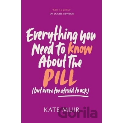 Everything You Need to Know About the Pill - but were too afraid to ask - Kate Muir