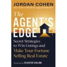 The Agent's Edge: Secret Strategies to Win Listings and Make Your Fortune Selling Real Estate Cohen Jordan