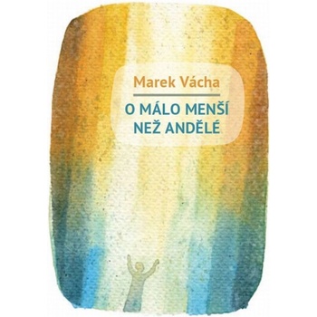 O málo menší než andělé - Vácha Marek Orko