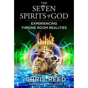 The Seven Spirits of God: Experiencing Throne Room Realities | Rick Joyner (ISBN: 9781607087045)