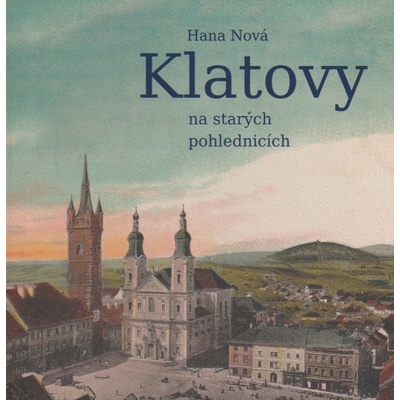 Klatovy na starých pohlednicích (Hana Nová)