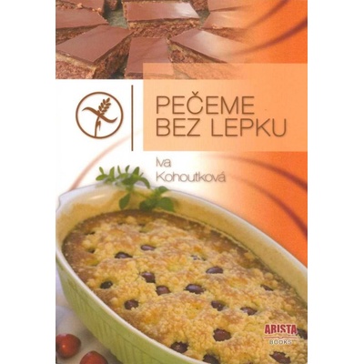 Pečeme bez lepku - Kohoutková Iva