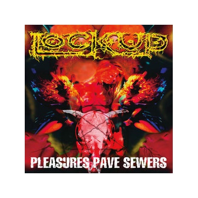 Lock Up - Pleasures Pave Sewers CD