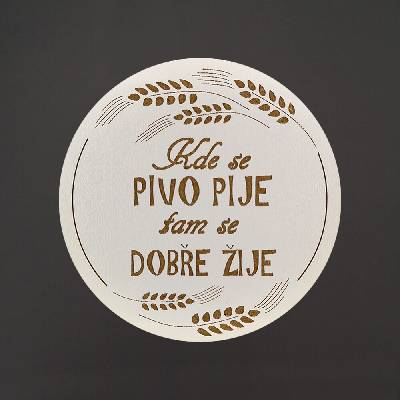 Amadea Dřevěný podtácek kulatý Pivo text kde se pivo pije tam se dobře žije 10,5cm