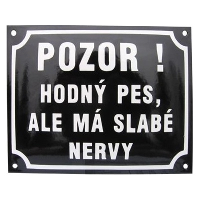 Smaltovaná cedule, Pozor ! Hodný pes , ale má slabé nervy