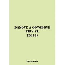 Daňové a odvodové tipy VI. 2018 - Jozef Mihál