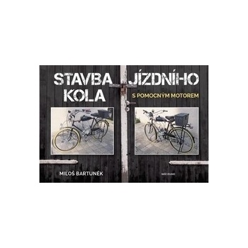 Stavba jízdního kola s motorem - Miloš Bartuněk