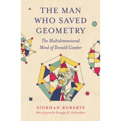 The Man Who Saved Geometry - Siobhan Roberts