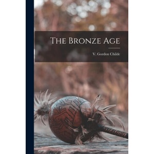 The Bronze Age | V. Gordon Childe (ISBN: 9781015178755)
