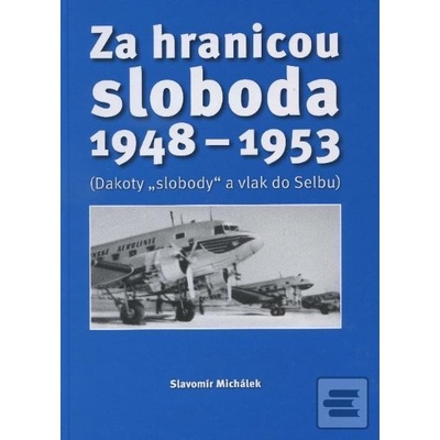Za hranicou sloboda 1948-1953 - Slavomír Michálek