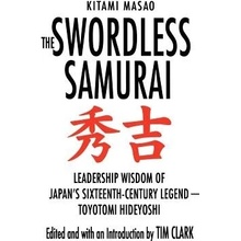 The Swordless Samurai: Leadership Wisdom of Japan's Sixteenth-Century Legend: Toyotomi Hideyoshi Masao KitamiPaperback