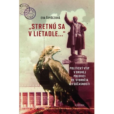 Stretnú sa v lietadle... Politický vtip v druhej polovici 20. storočia a v súčasnostii