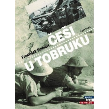 Češi u Tobruku / Skutečné příběhy - František Emmert