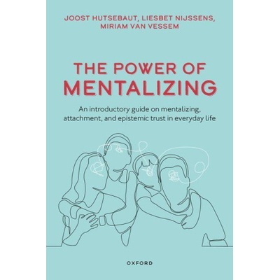 The Power of Mentalizing An introductory guide on mentalizing, attachment, and epistemic trust for mental health care workers