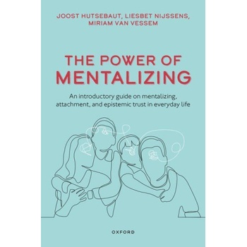 The Power of Mentalizing An introductory guide on mentalizing, attachment, and epistemic trust for mental health care workers