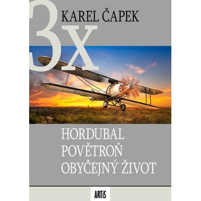 Hordubal, Povětroň, Obyčejný život - Karel Čapek