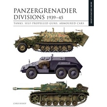 Panzergrenadier Divisions 1939-45: Tanks, Self-Propelled Guns, Armoured Cars Bishop Chris