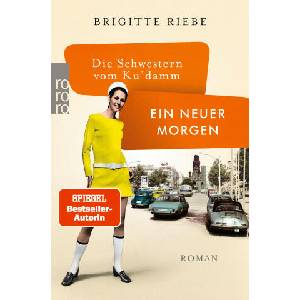 Die Schwestern vom Ku'damm: Ein neuer Morgen | Brigitte Riebe (ISBN: 9783499004032)