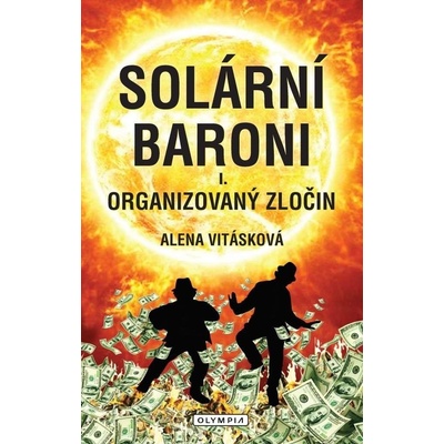 Solární Baroni I. - Organizovaný zločin, 1. vydání - Alena Vitásková