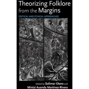 Theorizing Folklore from the Margins | Solimar Otero, Mintzi Auanda Martínez-Rivera (ISBN: 9780253056078)