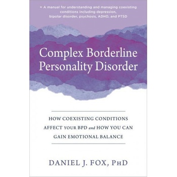 Complex Borderline Personality Disorder: How Coexisting Conditions Affect Your Bpd and How You Can Gain Emotional Balance Fox Daniel J.Paperback