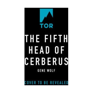 The Fifth Head of Cerberus: Three Novellas | Wolfe, Gene (ISBN: 9781250861009)
