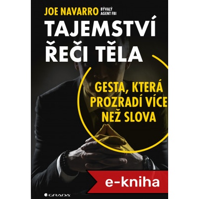Tajemství řeči těla: Gesta, která prozradí více než slova - Joe Navarro