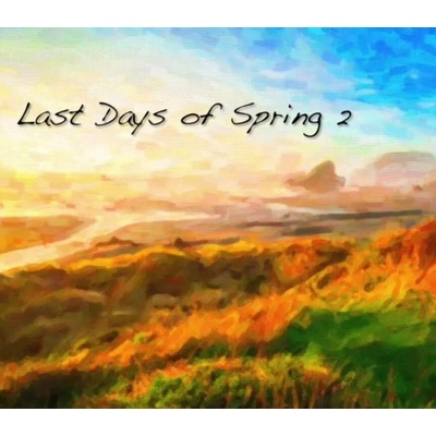 Last Days of Spring 2