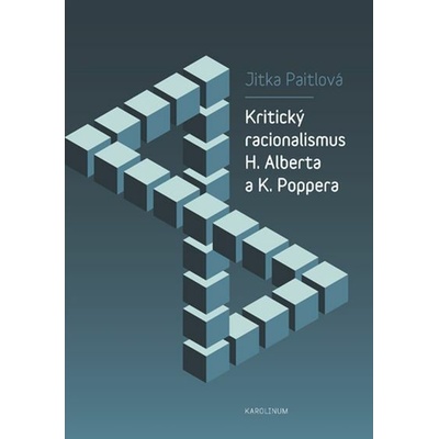 Kritický racionalismus H. Alberta a K. Poppera - Jitka Paitlová – Hledejceny.cz
