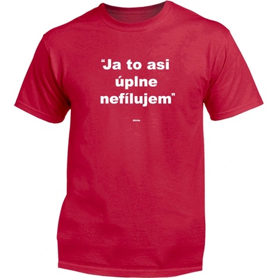 Myšlienky Politikov tričko Ja to asi úplne nefílujem červené