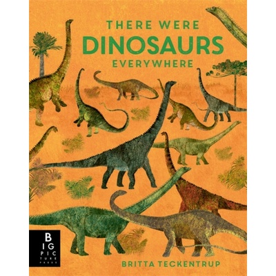 There Were Dinosaurs Everywhere - Camilla de la Bedoyere