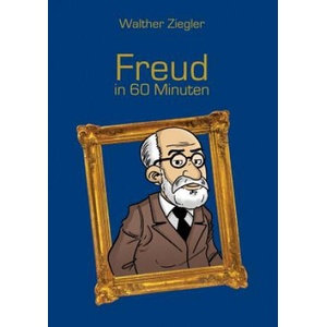 Freud in 60 Minuten | Walther Ziegler (2015)