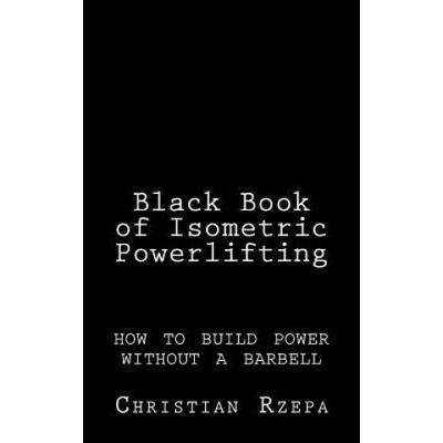 Black Book Of Isometric Powerlifting