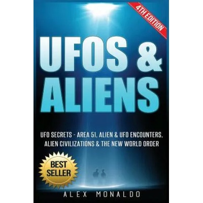 UFOs & Aliens: UFO Secrets - Area 51, Alien & UFO Encounters, Alien Civilizations & the New World Order | Alex Monaldo