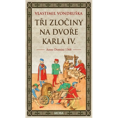 Tři zločiny na dvoře Karla IV. - Vlastimil Vondruška