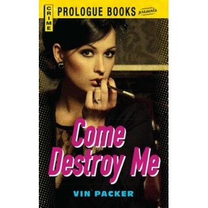Come Destroy Me | Vin Packer (ISBN: 9781440558122)