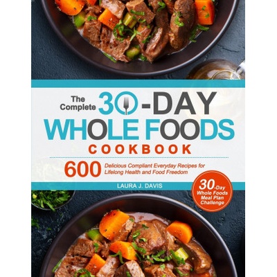 Complete 30-Day Whole Foods Cookbook