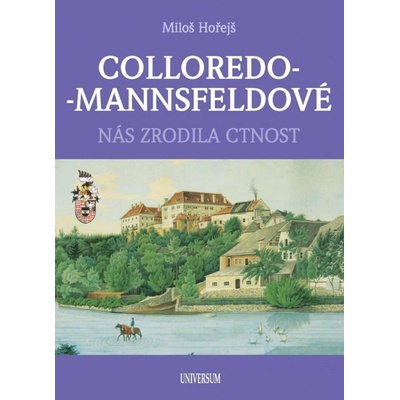 COLLOREDO-MANNSFELDOVÉ - Nás zrodila cnost