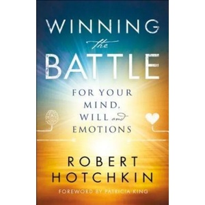 Winning the Battle for Your Mind, Will and Emotions | Robert Hotchkin, Patricia King (ISBN: 9780800798871)