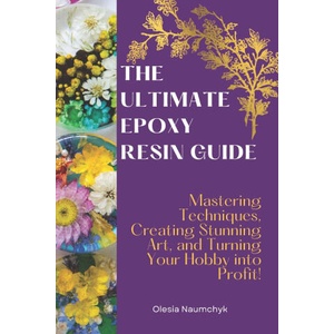 The Ultimate Epoxy Resin Guide | Olesia Naumchyk (2025)
