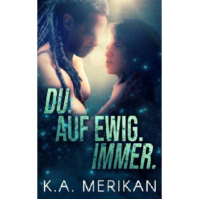 Independently Published Du. Auf ewig. Immer. | Merikan K. A. Merikan