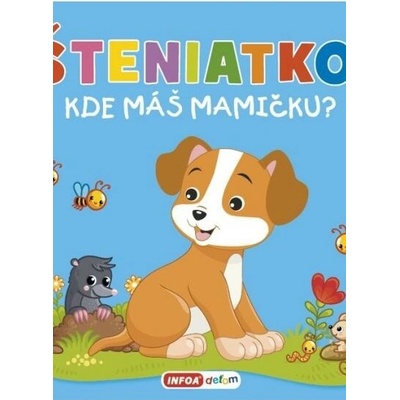 Šteniatko, kde máš mamičku?