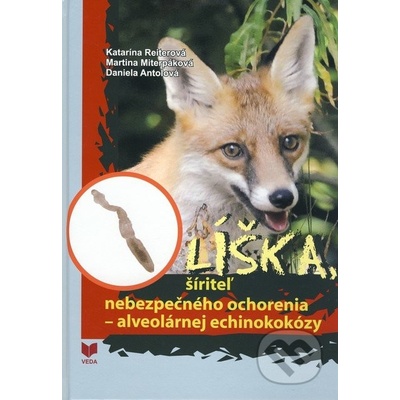 Líška, šíriteľ nebezpečného ochorenia – alveolárnej echinokokózy - Katarína Reiterová