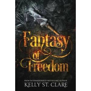 Fantasy of Freedom | Kelly St Clare (ISBN: 9780648042471)