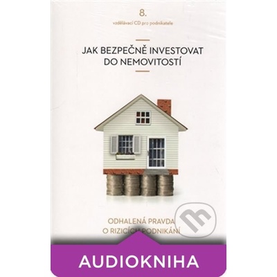 Jak bezpečně investovat do nemovitostí - Vladimír John; Jan Čenský; Marie Tomsová