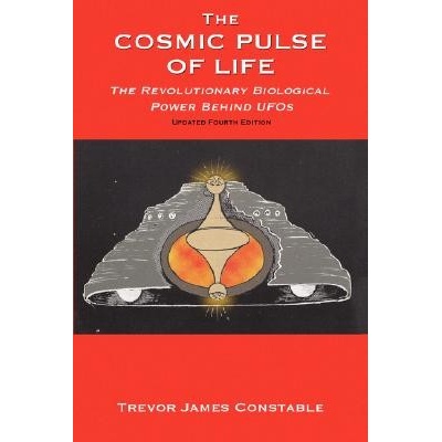 The Cosmic Pulse of Life: The Revolutionary Biological Power Behind UFOs Constable Trevor JamesPaperback