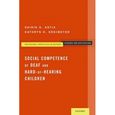 Social Competence of Deaf and Hard-of-Hearing Children | Shirin D. Antia, Kathryn H. Kreimeyer