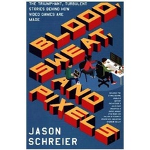 Blood, Sweat, and Pixels Schreier Jason