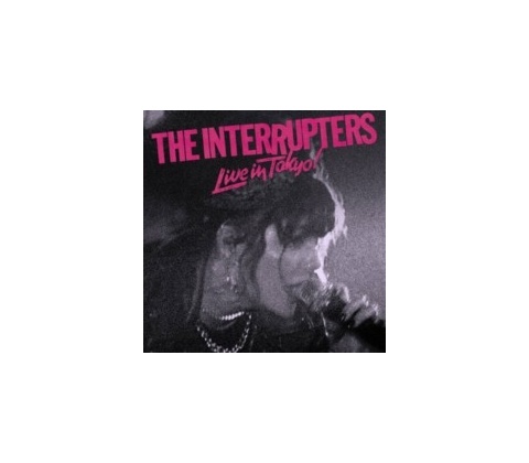 INTERRUPTERS - LIVE IN TOKYO CD