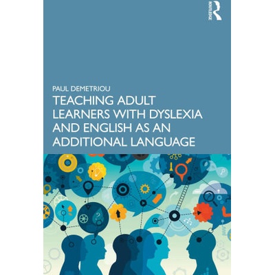 Teaching Adult Learners with Dyslexia and English as an Additional Language | Paul Demetriou